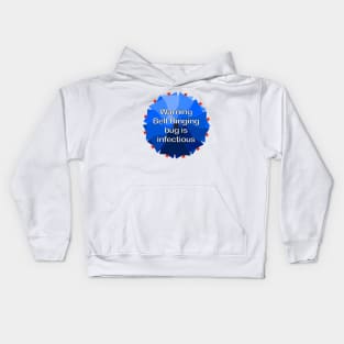 Warning Bell Ringing bug is infectious Kids Hoodie